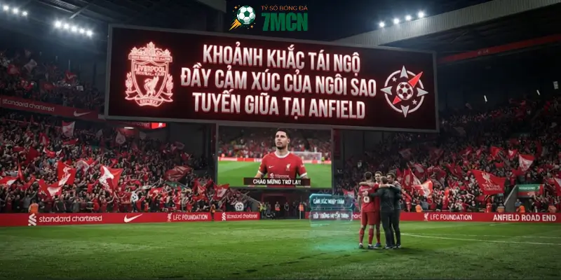 Khoảnh khắc tái ngộ đầy cảm xúc của ngôi sao tuyến giữa tại Anfield