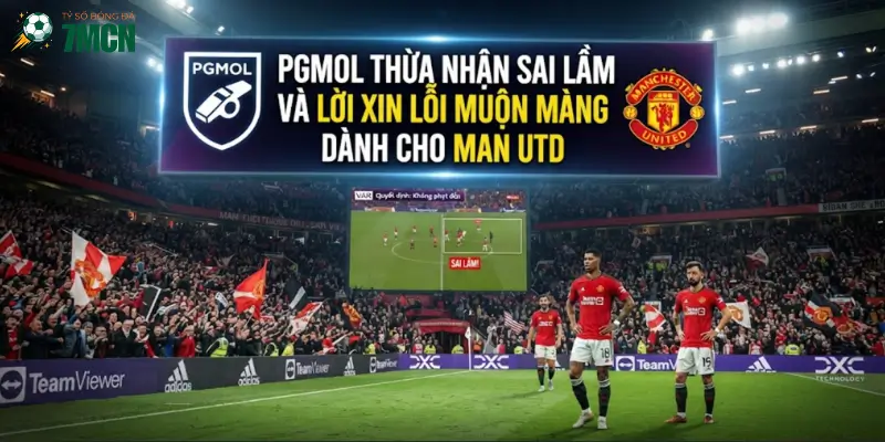 PGMOL thừa nhận sai lầm và lời xin lỗi muộn màng dành cho Man Utd